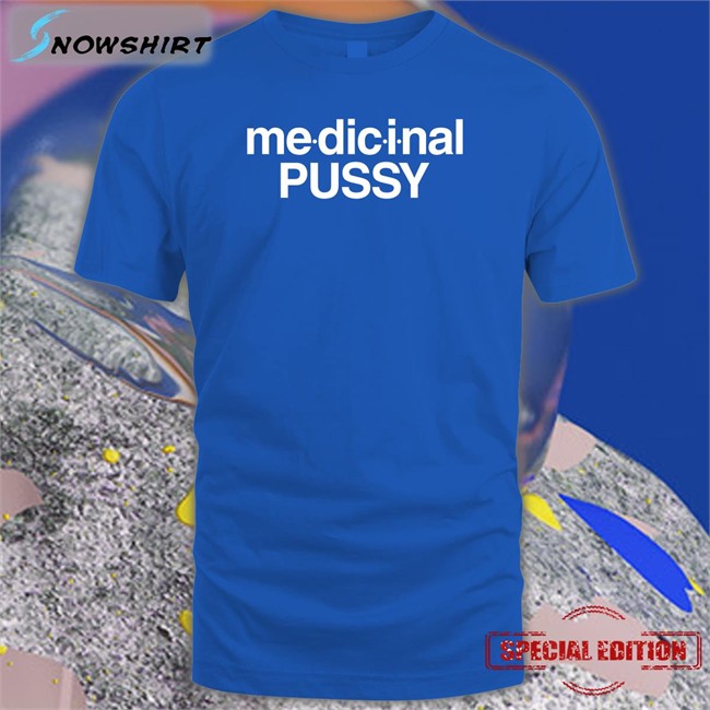The Intercourse Collection Merch Medicinal Pussy T Shirt Shirts That Go Hard Shirts That Go Hard The Intercourse Collection Merch Medicinal Pussy T Shirt