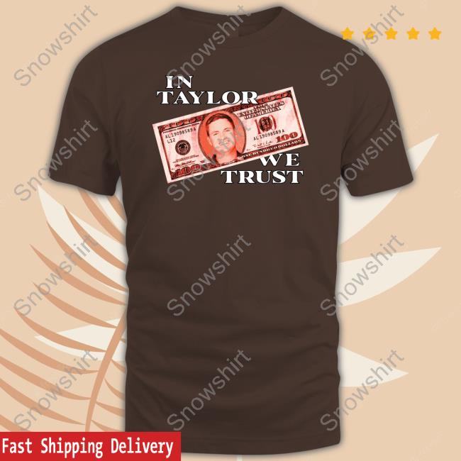 In Taylor We Trust Shirt Official Barstool Sports Store In Taylor We Trust Tee
