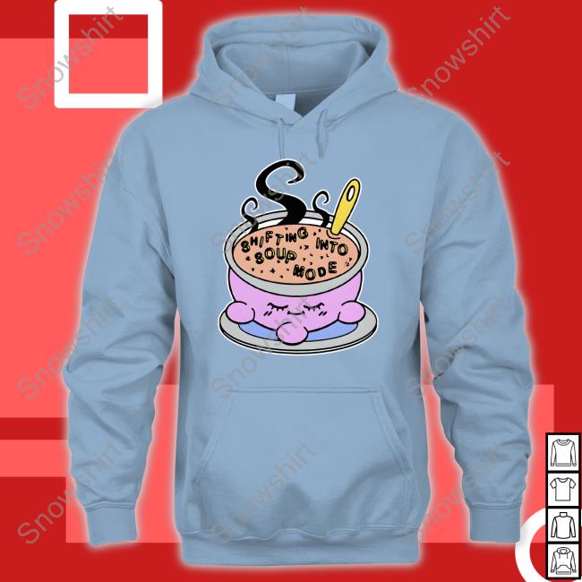 Shifting Into Soup Mode T Shirt Shifting Into Soup Mode Tee Shirt
