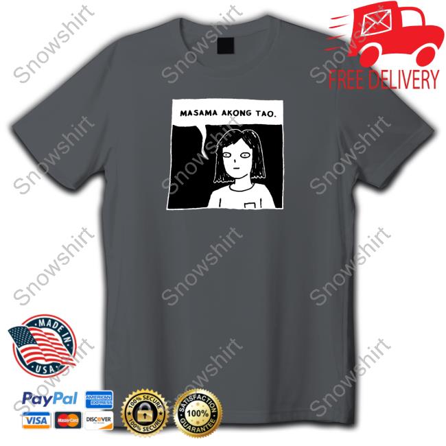 Masama Akong Tao Edition Limited TShirts