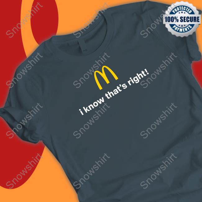 I Know That's Right Tee The Cardi B & Offset Meal Merch I Know That's Right Mcdonald's Sweatshirt