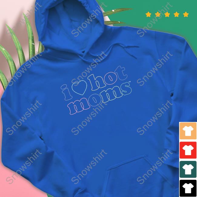 Official I Love Hot Moms Tm Hoodie