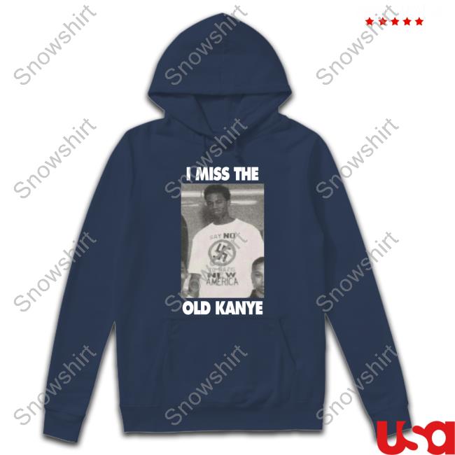 I Miss The Old Kanye Hoodie Djonga Wearing I Miss The Old Kanye Long Sleeve Shirt