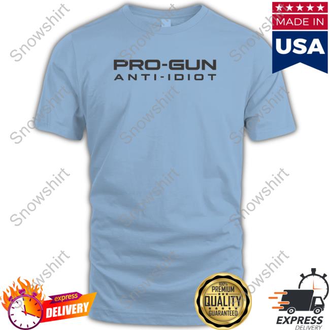 Calligraphycreationsky Merch Pro Gun Anti Idiot T Shirts Pro Gun Anti Idiot Long Sleeve Shirt