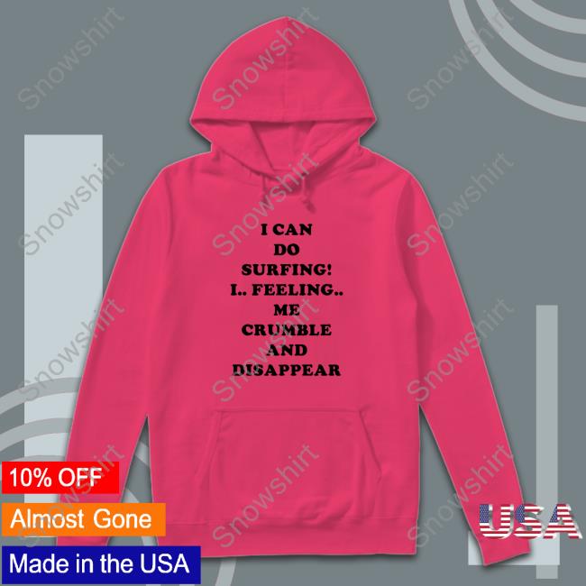 I Can Do Surfing! Sweatshirt Poorly Translated Shirts I Can Do Surfing! Sweatshirt Translatedtees