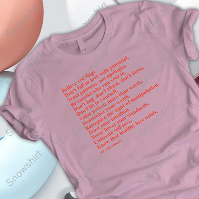 Official Believe Red Flags Don't Fall In Love With Potential Trust Patterns Not Apologies Tee Shirt Official Believe Red Flags Don't Fall In Love With Potential Trust Patterns Not Apologies Shirts