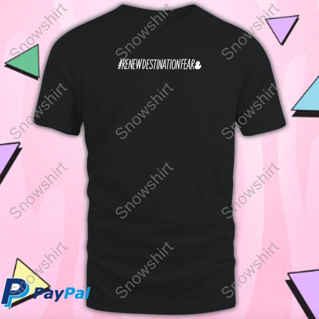 Fear Gear Shop Renew Destination Fear Tee Dakota Laden