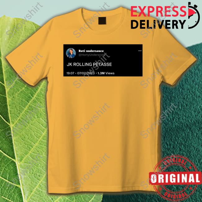 Tweet Roti Undersauce Jk Rolling Petasse T-Shirt Roti Undersauce Jk Rolling Petasse Tee