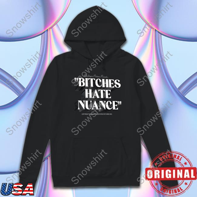 Binchtopia Merch Bitches Hate Nuance Crewneck Sweatshirt