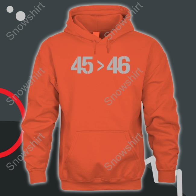 45 Greater Than 46 Sweatshirt Cris Miller 45 > 46 Hoodie State Patriot Merch