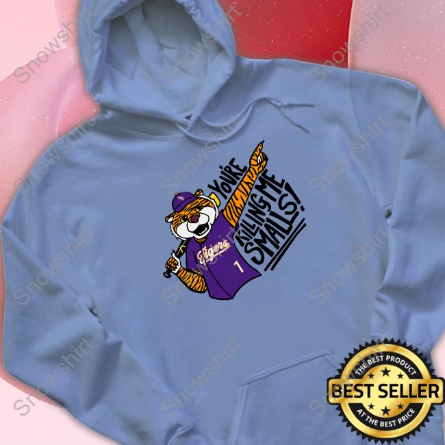 You're Killing Me Smalls Mike Shirts Lsu Baseball Shop You're Killing Me Smalls Mike Hoodie