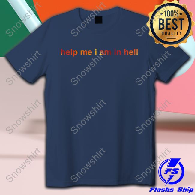 Official Help Me I Am In Hell Nin Shirt