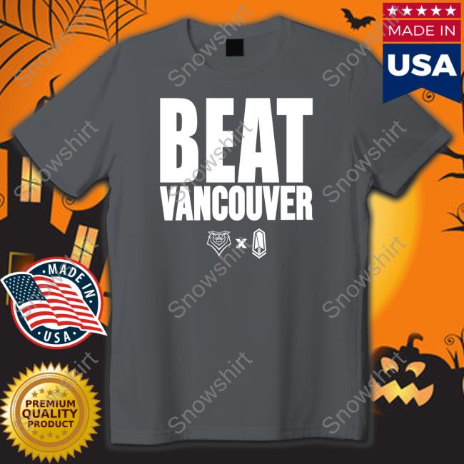 Beat Vancouver Tee Shirt Victoria Royals And Pacific Fc Beat Vancouver Shirts
