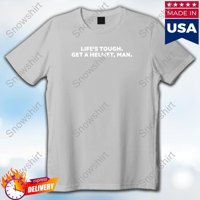 Life's Tough Get A Helmet Man Sweatshirt
