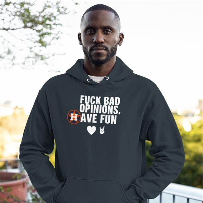 Fuck Bad Opinions Have Fun Shirt Emily