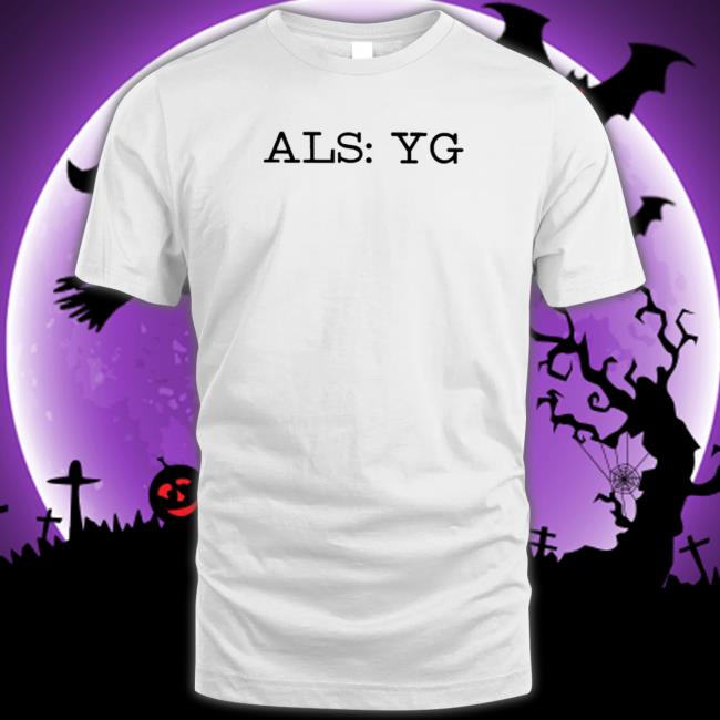Official Als Yg Tee Shirts