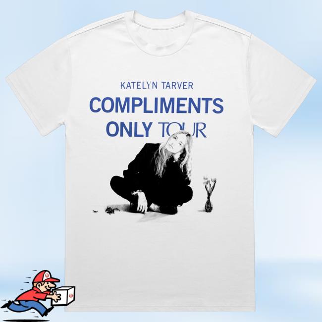 Official Katelyn Tarver Store Merch Compliments Only Tour Shirt