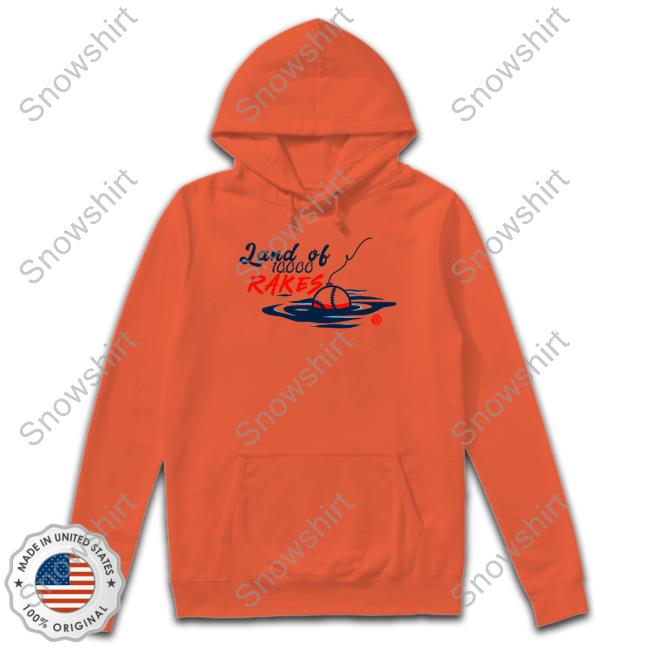 Land Of 10000 Rakes Sweatshirt 10K Takes 10K Rakes Shirt