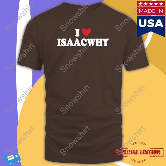 Bigt 2 I Love Isaacwhy Shirt Official I Love Isaacwhy Shirt Bigt