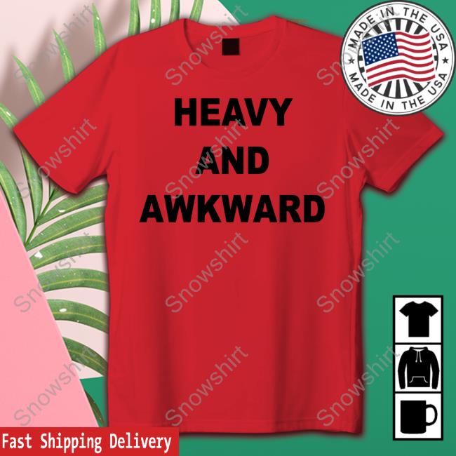 Heavy And Awkward Long Sleeve T Shirt Heavy And Awkward Tee Shirt Julicorn Chicksrule