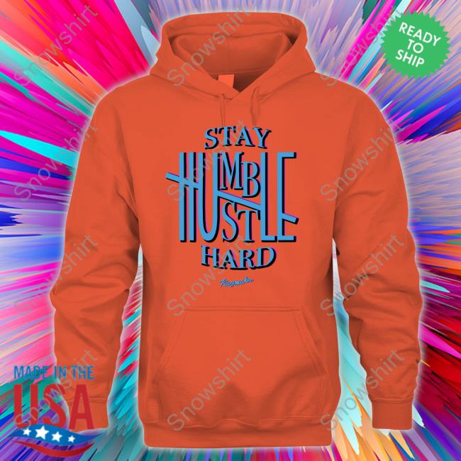 Official Playmaker Brand Stay Humble Hustle Hard Tee Shirt Official Playmaker Brand Store Stay Humble Hustle Hard Tee