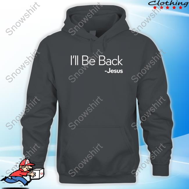 Official I'll Be Back Jesus Shirt