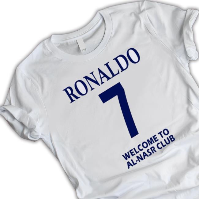 Official Ronaldo Cr7 Welcome To Alnasr T-Shirt Official Ronaldo Cr7 Welcome To Alnasr Sweatshirt