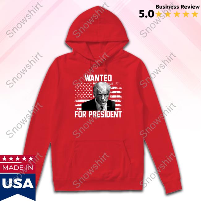 Official Trump Mugshot Wated For President Shirt Trump Mugshot Wated For President Shirt