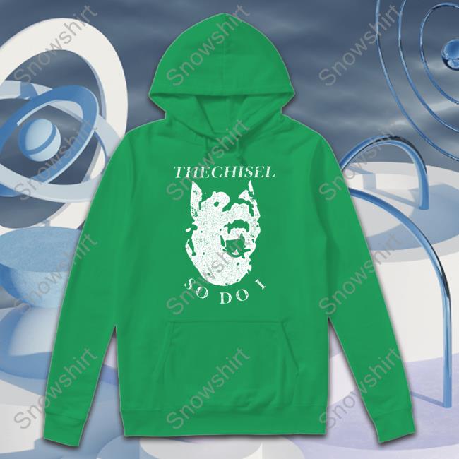 Brass City Merch The Chisel So Do I T Shirts Brass City Merch The Chisel So Do I Shirt