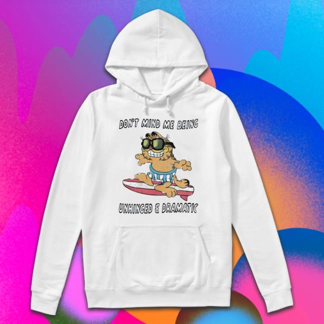 Official Garfield Don’T Mind Me Being Unhinged And Dramatic Sweater Official Garfield Don’T Mind Me Being Unhinged And Dramatic Classic Shirt