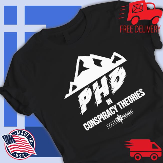 Official Phd In Conspiracy Theories Sweatshirt Official Phd In Conspiracy Theories Shirts