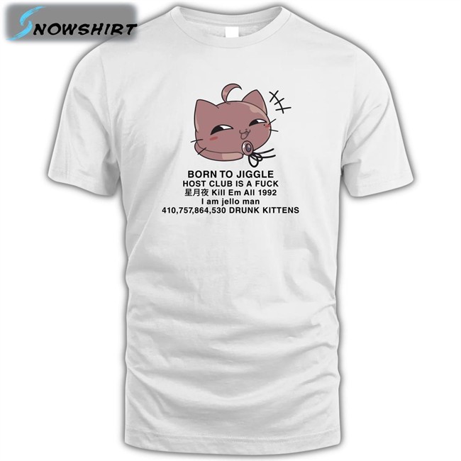 Hiiragi Yuu Born To Jiggle Host Club Is A Fuck Tee Shirts HiiragiYuuVt Born To Jiggle Host Club Is A Fuck Shirt Hiiragi Yuu