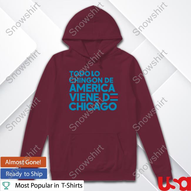 Official Shermann Dilla Thomas Todo Lo Chingon De America Viene De Chicago T-Shirt Official Shermann Dilla Thomas Todo Lo Chingon De America Viene De Chicago T Shirt