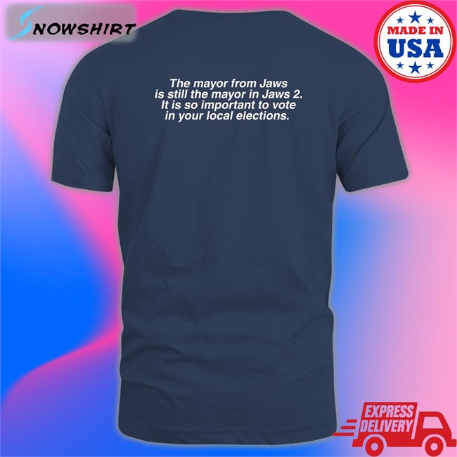 The Mayor From Jaws Is Still The Mayor In Jaws 2 It Is So Important To Vote In Your Local Elections Shirt Vote Brent Toderian