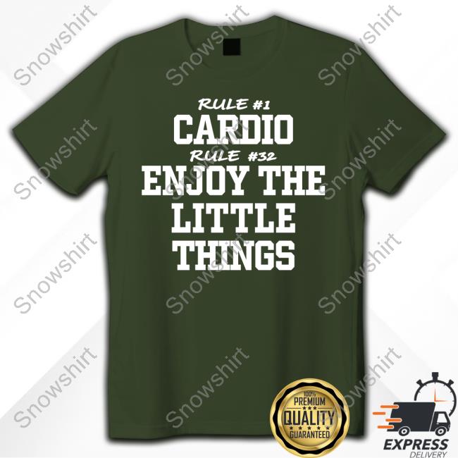 Cardio Enjoy The Little Things Shirt