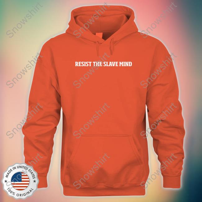 Resist The Slave Mind Shirt Top G Exclusive