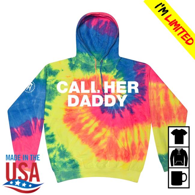 Official Call Her Daddy Apparel Clothing Store Shop CHD Merch Call Her Daddy Tie Dye Hoody CallHerDaddy Tie-Dye