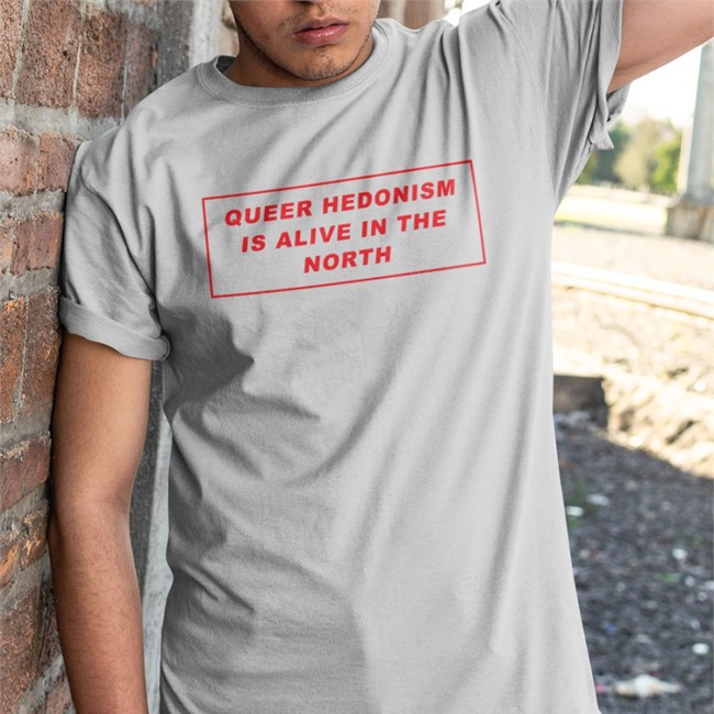 Gut Level Shop Queer Hedonism Is Alive In The North T Shirt Queer Hedonism Is Alive In The North Sweatshirt