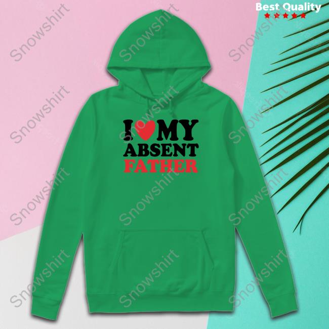 Official Shirts That Go Hard I Heart My Absent Father T Shirt Official Shirts That Go Hard I Heart My Absent Father T Shirt Thegoodshirts