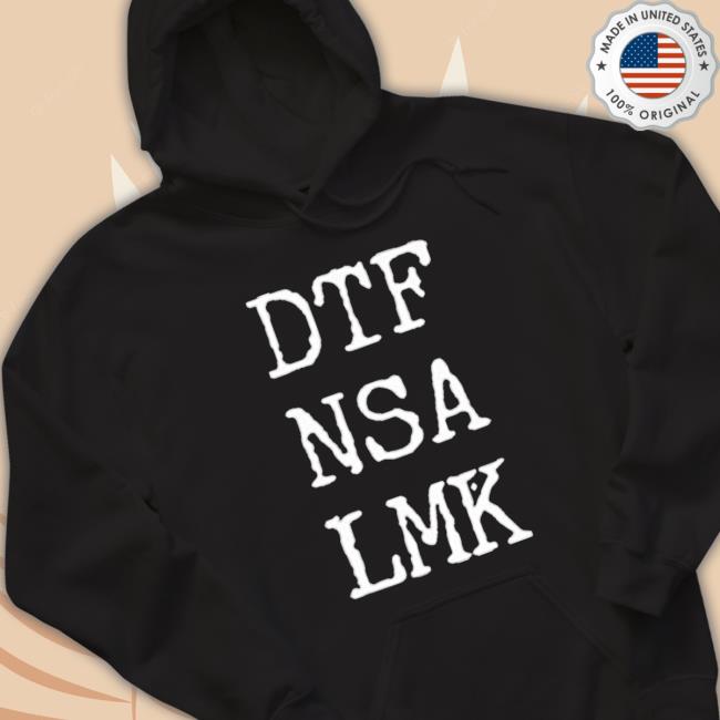 Official Dtf Nsa Lmk Tee Official Dtf Nsa Lmk T-Shirt