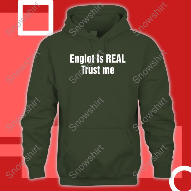 Official Englot Is Real Trust Me Tank Official Englot Is Real Trust Me T Shirts