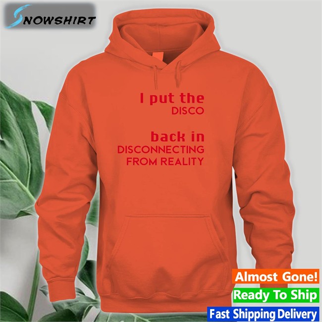 Shirts That Go Hard I Put The Disco Back In Disconnecting From Reality Cap Shirtsthtgohard