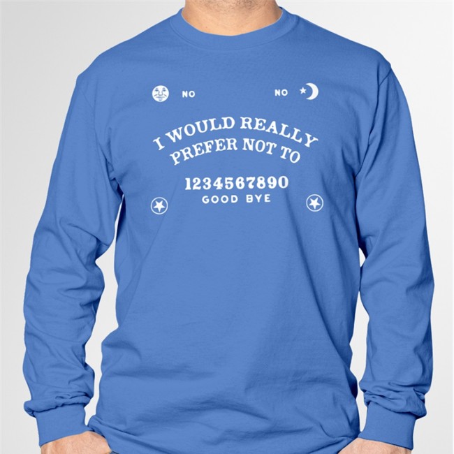 I Would Really Prefer Not To Hoodie