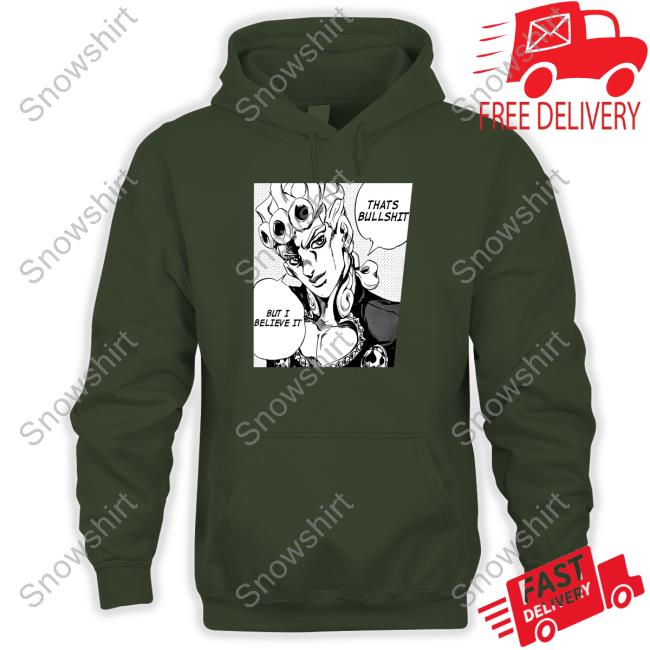 Official Jojo's Bizarre That's Bullshit But I Believe It Shirt FizzyDog Jojo's Bizarre That's Bullshit But I Believe It Shirt