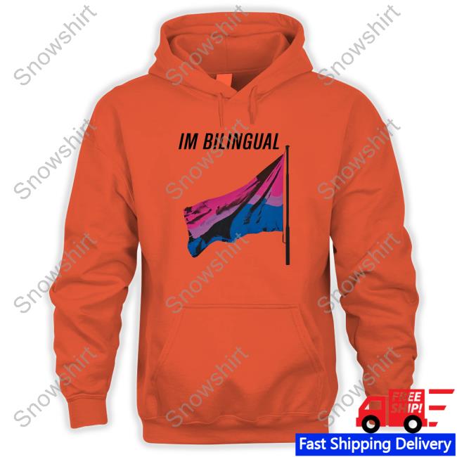 I'm Bilingual Shirt Official I'm Bilingual Hoodie