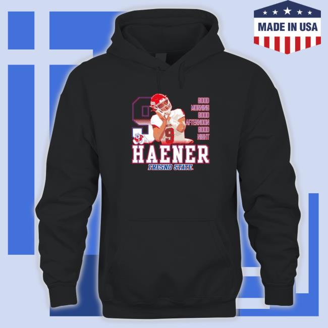 Official Funny jake Haener Fresno State Bulldogs good morning good afternoon good night Hoodie Official Funny jake Haener Fresno State Bulldogs good morning good afternoon good night Shirts