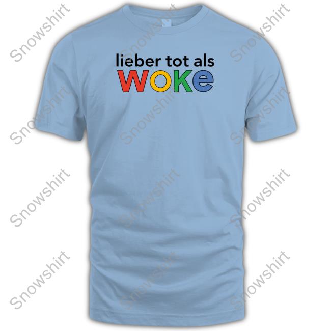 Lieber Tot Als Woke Shirts