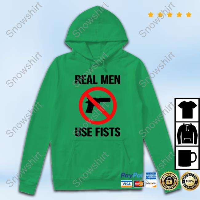 Real Men Use Fists T Shirts Official Real Men Use Fists Tee