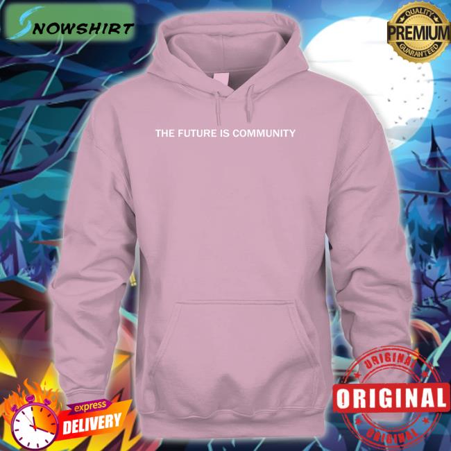The Future Is Community Shirts
