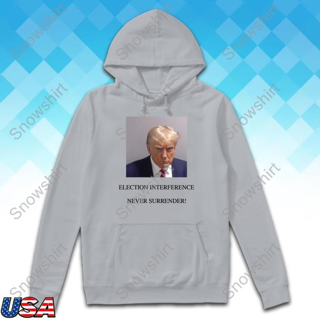 Trump Mugshot Election Interference Never Surrender T-Shirt Trump Mugshot Never Surrender Shirt